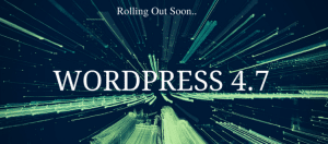 WordPress 4.7 rolling out soon