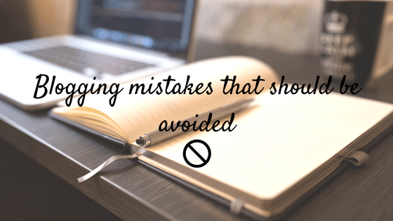 Blogging mistakes that shoul be avoided