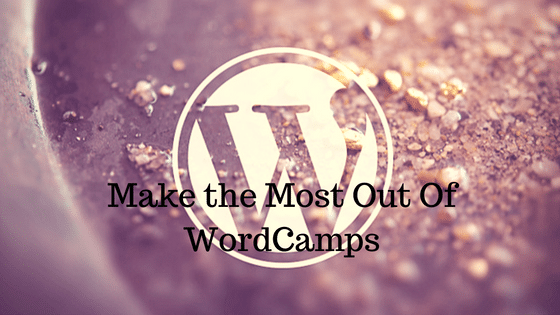 Make the Most Out Of WordCamps