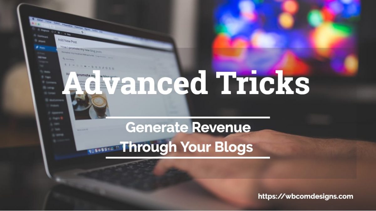 Generate Revenue Through Your Blogs
