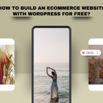 How to Build an eCommerce Website with WordPress for Free